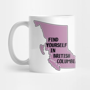 Find Yourself In British Columbia Canada  Laptop Vancouver Victoria Kamloops Yoho Glacier Kootenay Pacific Rim National Park Mug